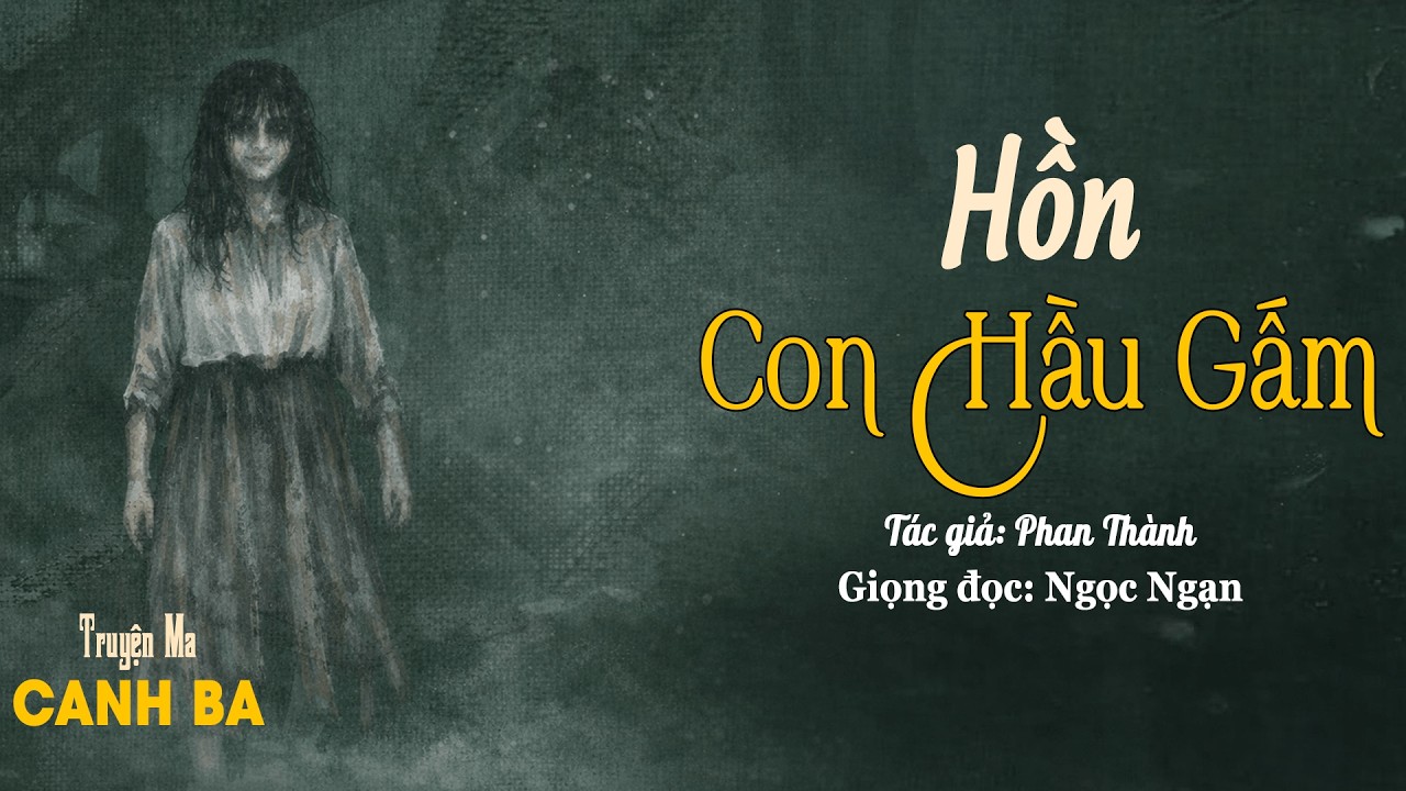 Truyện Ma: HỒN CON HẦU GẤM Oan Hồn Đòi Mạng Đêm Canh 3 Nhà Bá Hộ Nghiêm NGỌC NGẠN Kể Chuyện Ma Mới