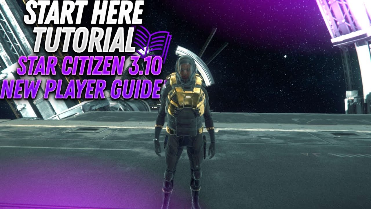 Start Here Star Citizen 3.10 Tutorial | New Player Guide