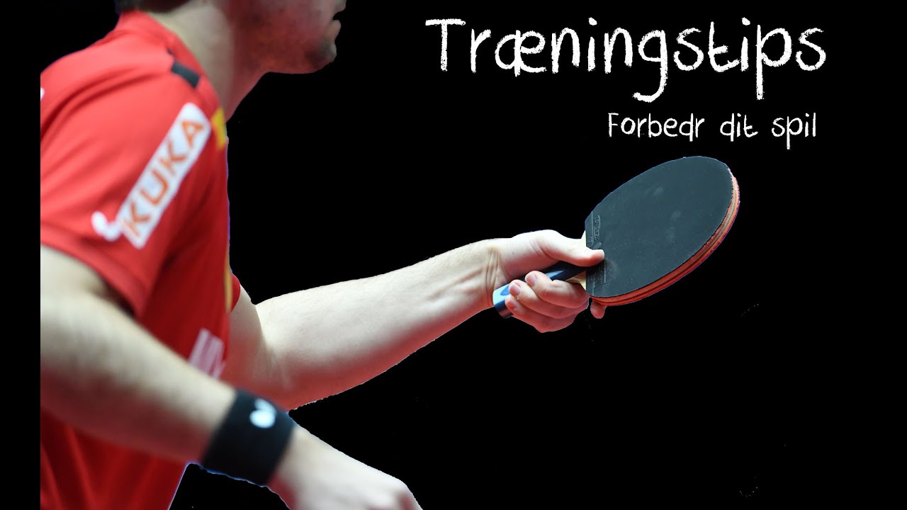 Bliv bedre til bordtennis - træningstips