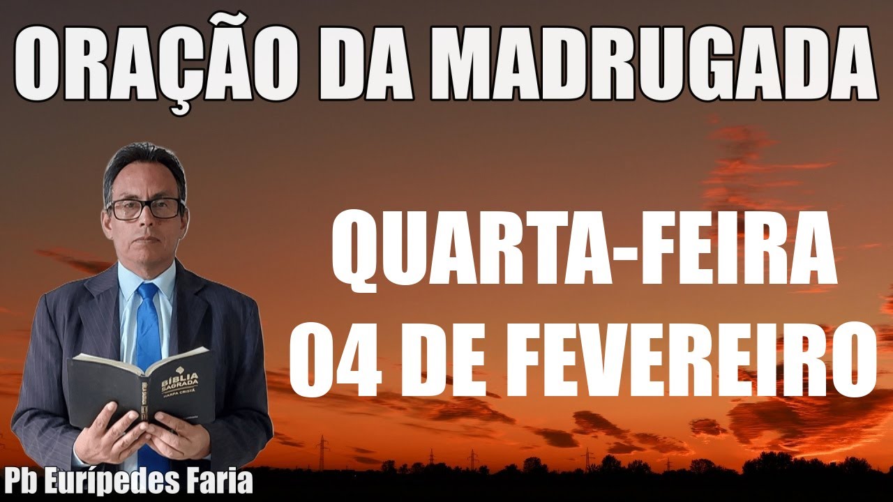 ORAÇÃO DA MADRUGADA -QUARTA-FEIRA - 04 DE FEVEREIRO - DEIXE SEU PEDIDO DE ORAÇÃO
