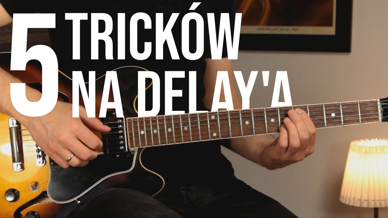 5 trik&oacute;w na delay'a [efekty gitarowe odc. 1]