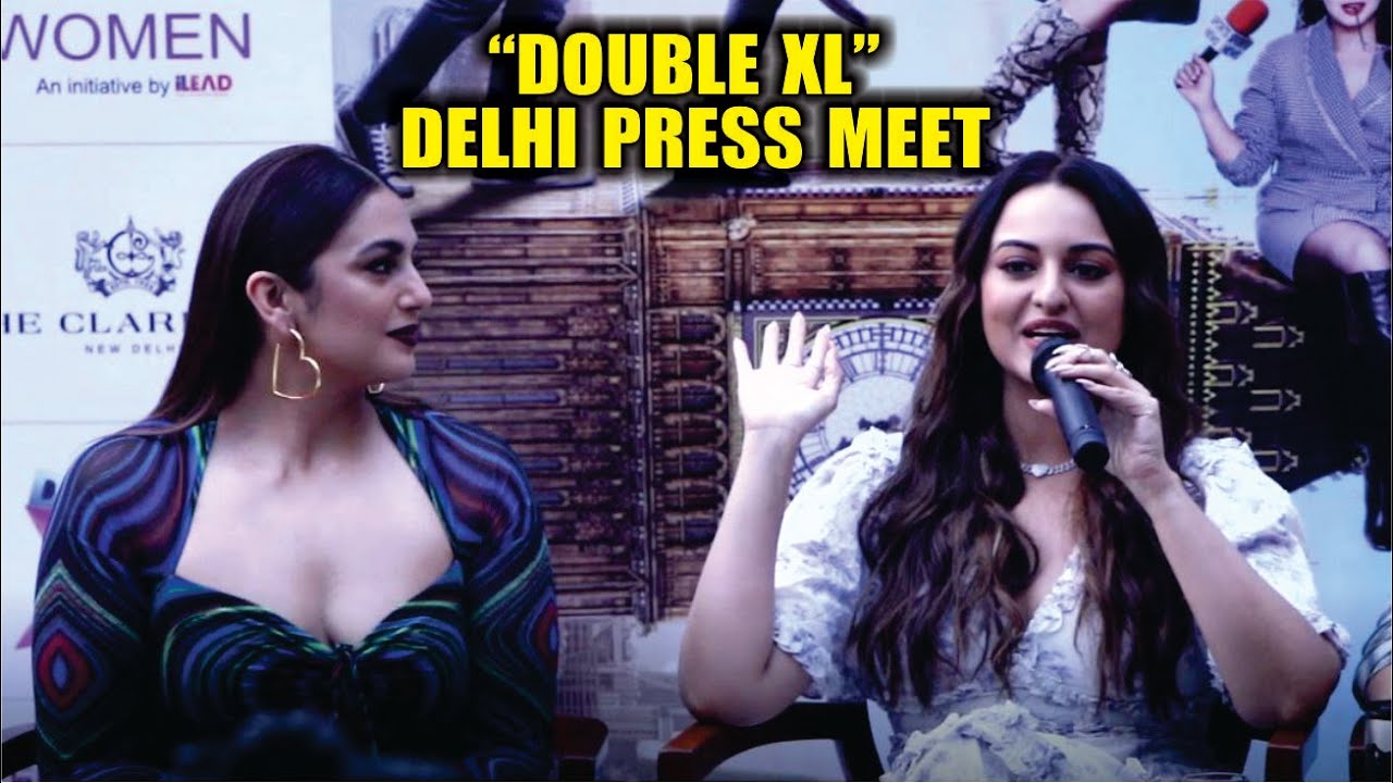 Double XL EXCLUSIVE Delhi Press Conference | Sonakshi Sinha, Huma Qureshi, Zaheer Iqbal,Saqib Saleem