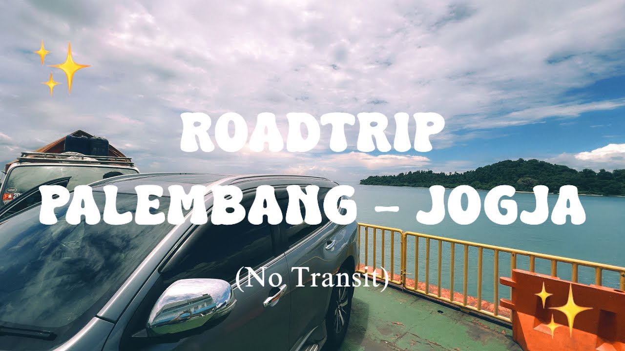 Road Trip Palembang-Jogja (Part 1)