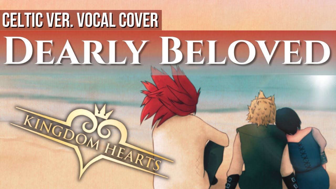 KINGDOM HEARTS | Dearly Beloved | Celtic ver. Vocal Cover