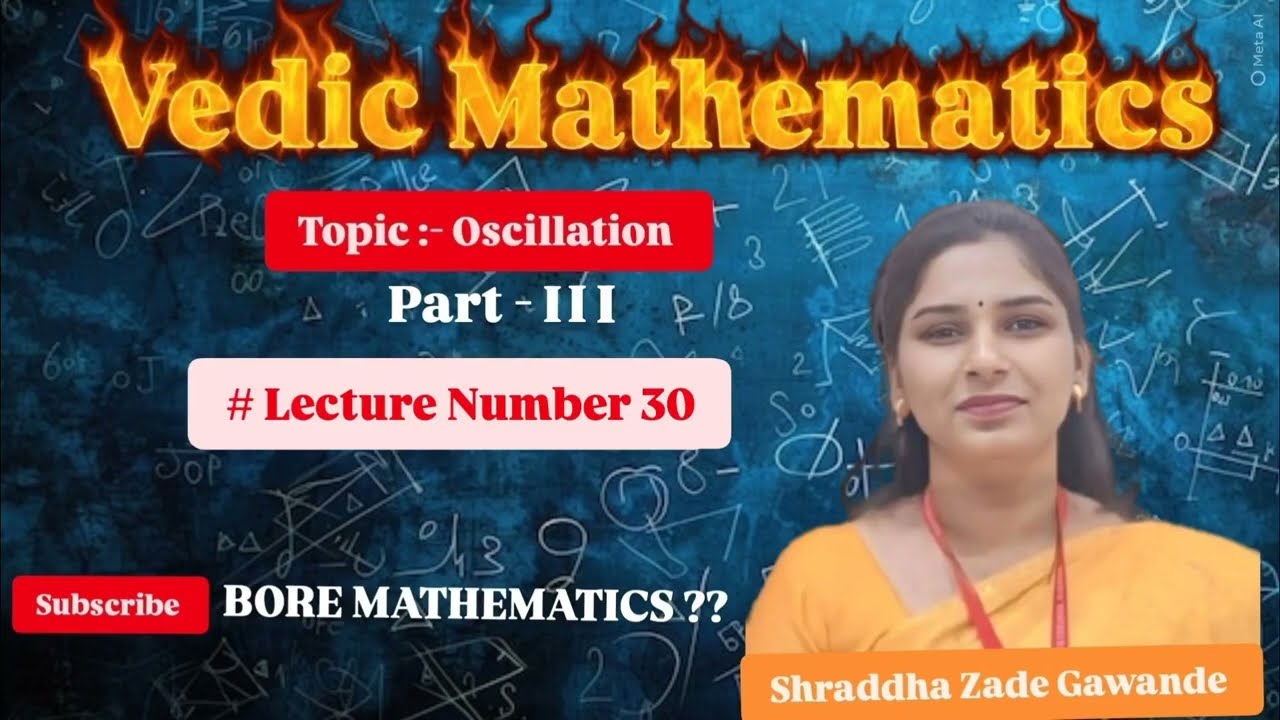 Oscillation part III in Vedic Mathematics @ BORE MATHEMATICS??