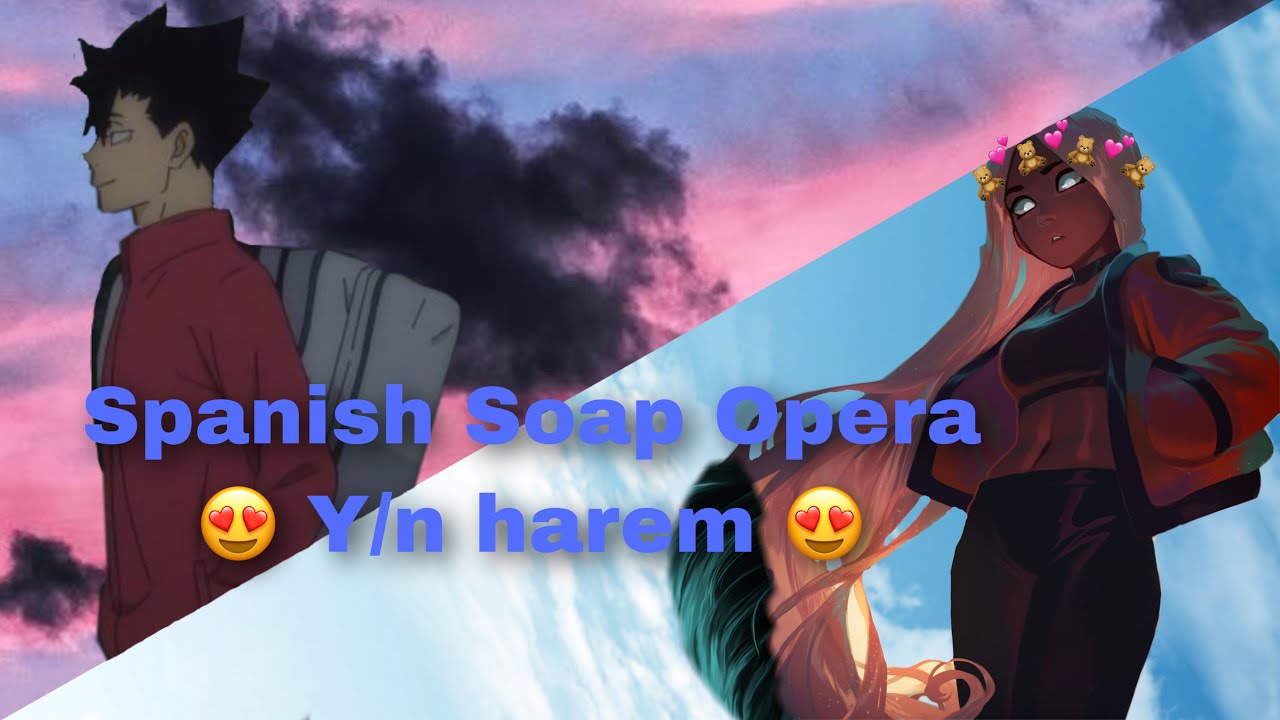 Spanish Soap Opera ✔︎ 𝑌/𝑛 ℎ𝑎𝑟𝑒𝑚 (re-upload and read description)
