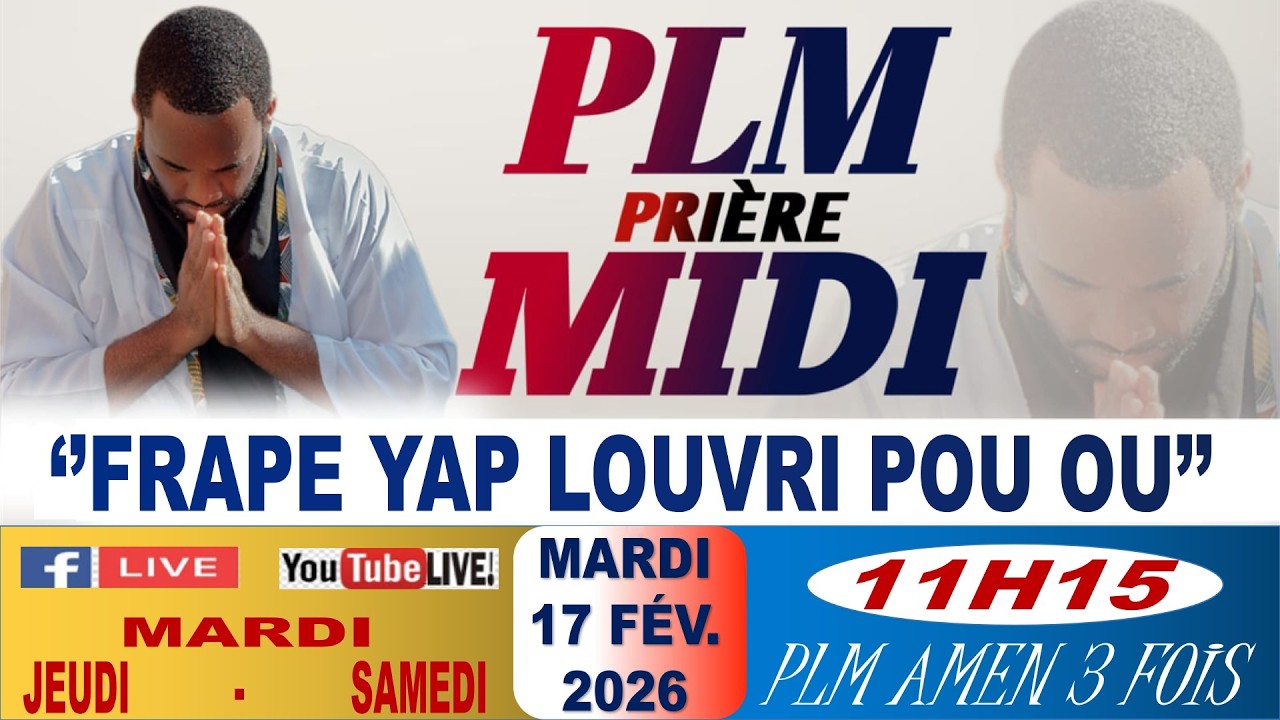 PLM-PRIÈRE MIDI || FRAPE YAP LOUVRI POU OU || MARDI 17 FÉVRIER 2026 || PLM AMEN 3 FOIS