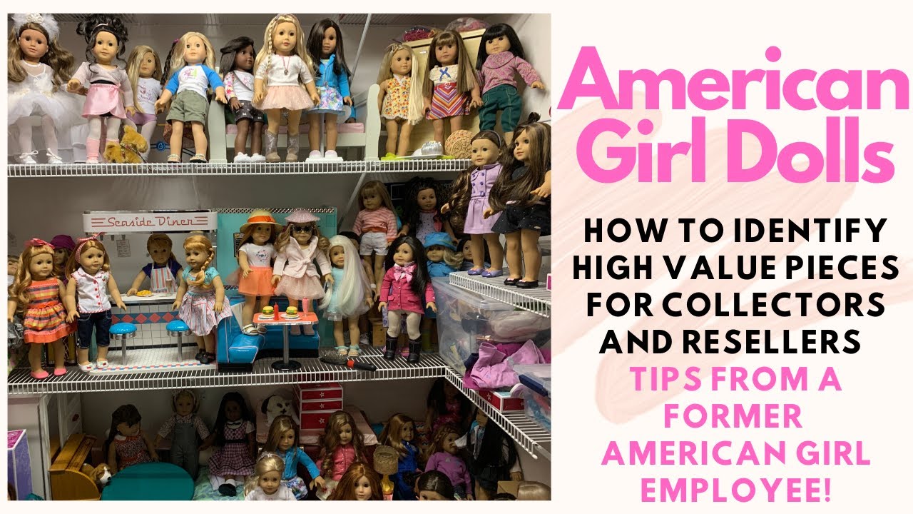 American Girl Dolls How to Identify High Value Items for Collectors & Resellers Tips Former Employee