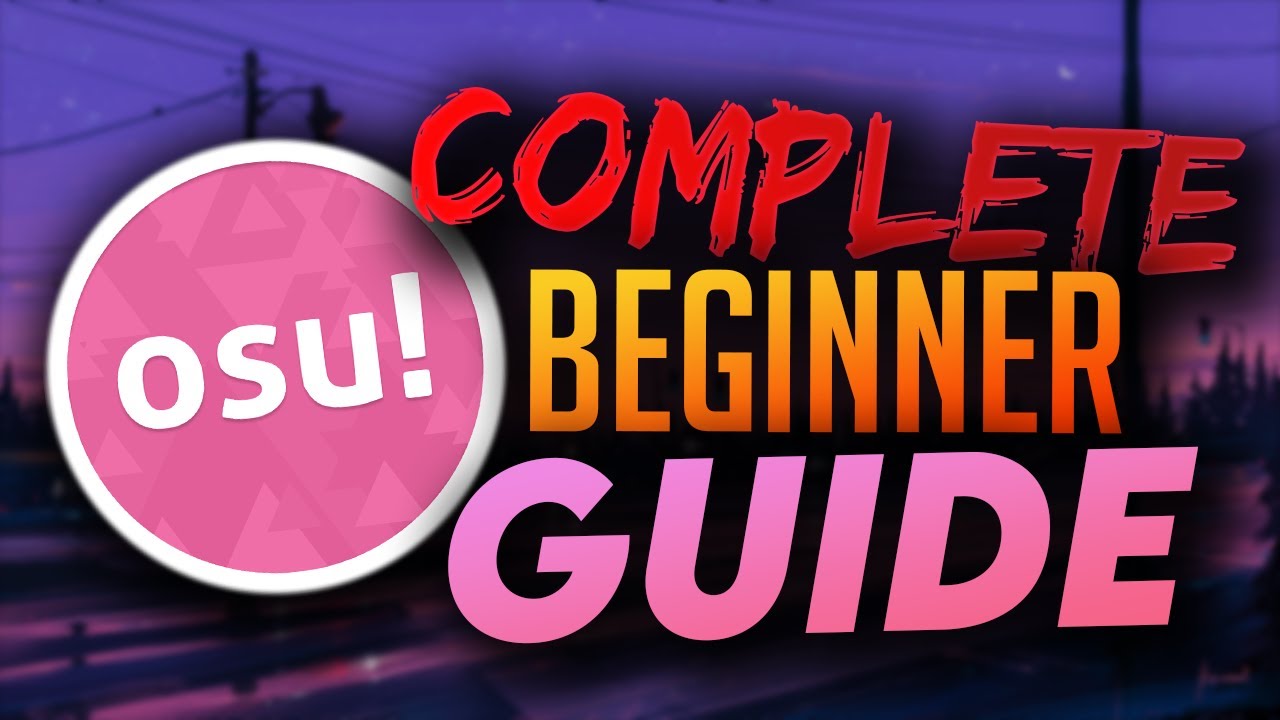 Osu! Beginner Guide | How to Play Osu! (Tips & Tricks for Beginner Players)