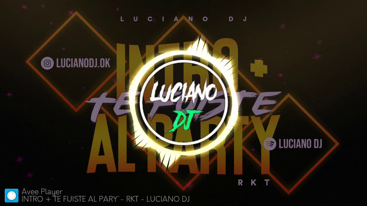 INTRO + TE FUISTE AL PARY' - RKT - LUCIANO DJ