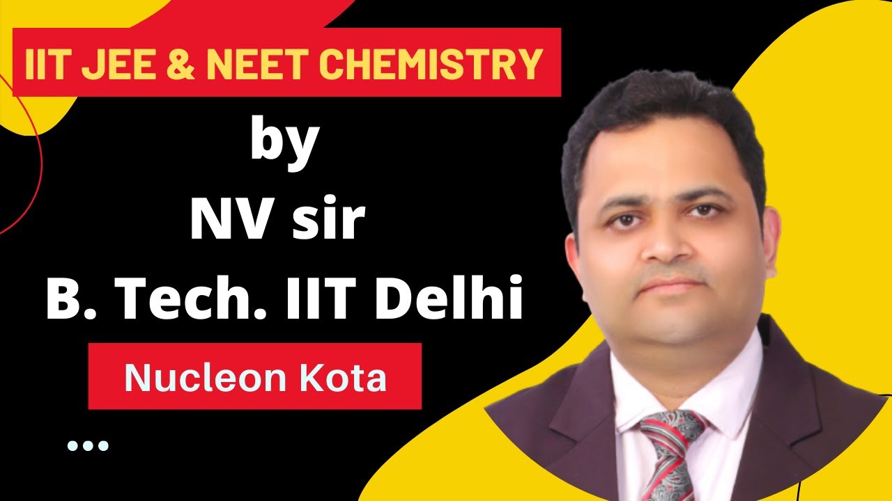 NV sir IIT Delhi , B. Tech. | IIT JEE chemistry Main & Advanced | Nucleon Kota | Solid state