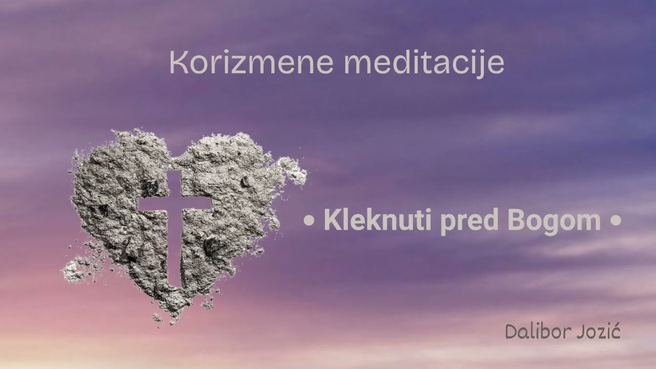 Kleknuti pred Bogom /Korizmena meditacija/ Dalibor Jozić