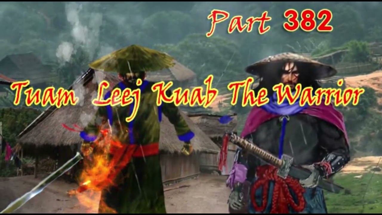 Tuam Leej Kuab The Hmong Shaman Warrior (Part 382)