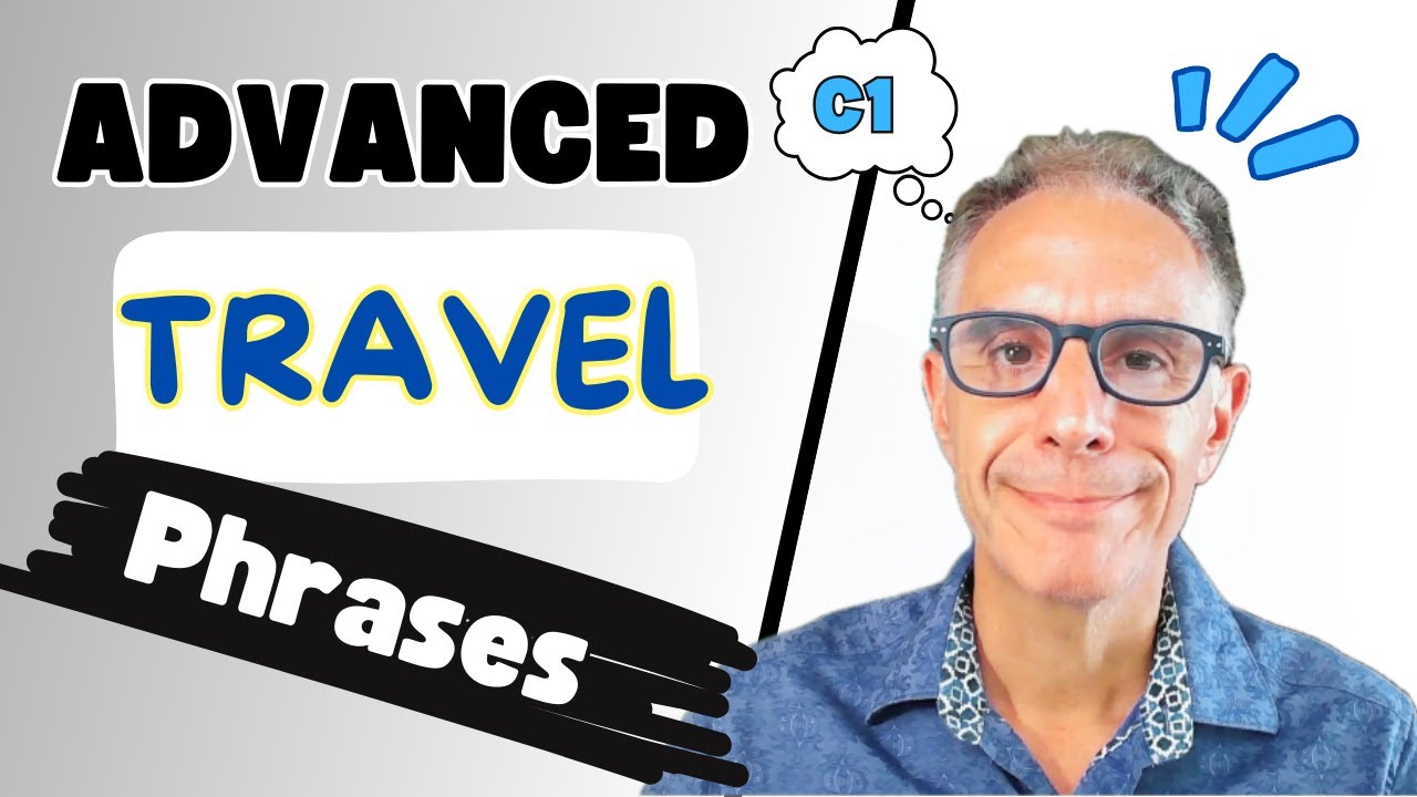 C1 Level Advanced English: Travel and Tourism Phrases for English Conversation #advancedvocabulary