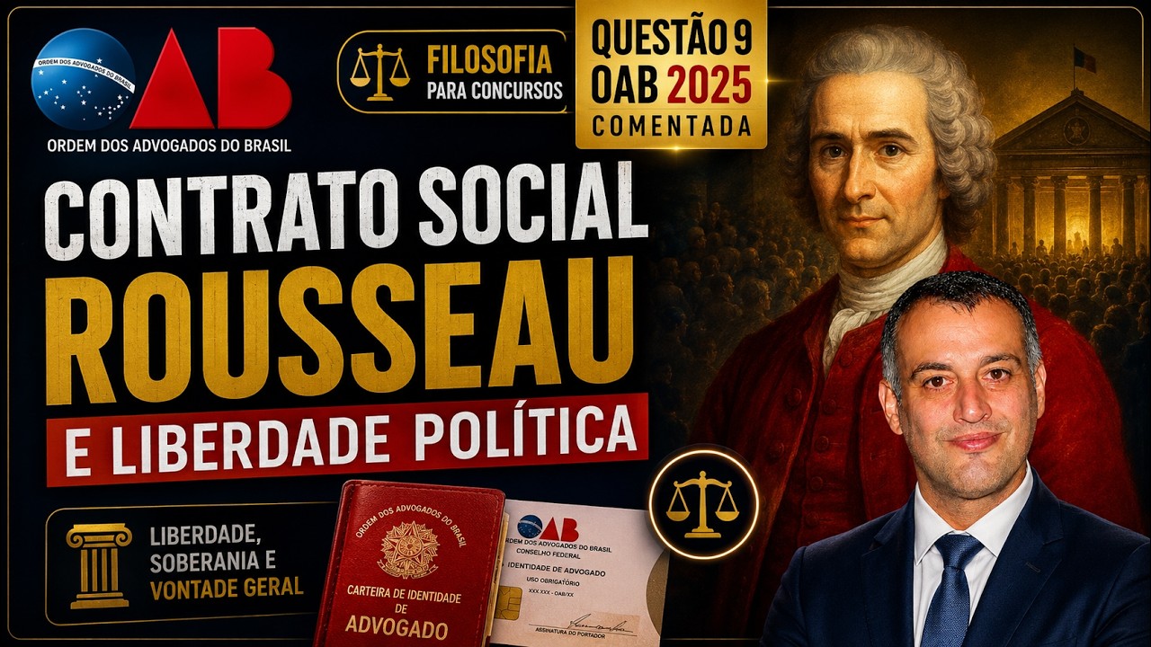 📚 Questão 9 da OAB 2025 Comentada | Rousseau, Contrato Social e Liberdade Política ⚖️📖