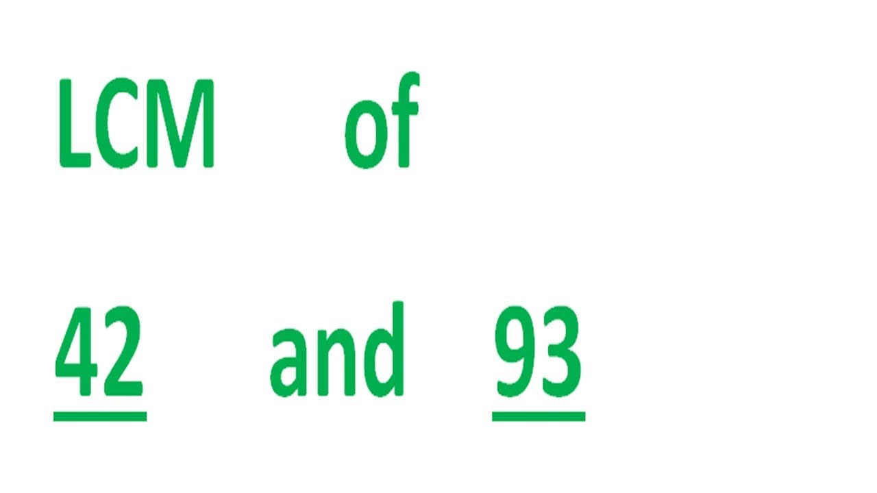 LCM      of    42      and    93