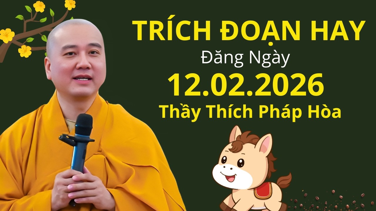 TRÍCH ĐOẠN HAY ĐĂNG NGÀY 12.02.2026 | Thầy Thích Pháp Hòa Canada - Nên Nghe