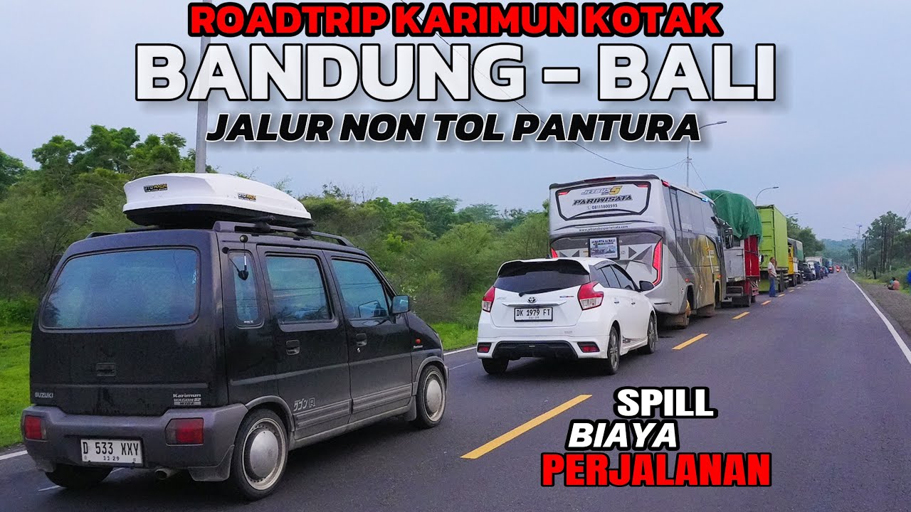 ROADTRIP BANDUNG - BALI KARIMUN KOTAK | NONSTOP JALUR NON TOL PANTURA | SPILL BIAYA PENGELUARAN