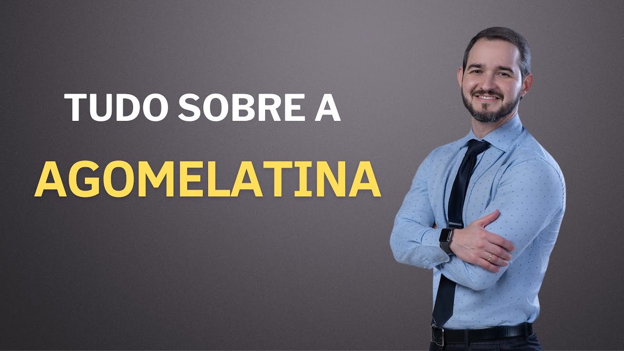 Tudo sobre a Agomelatina
