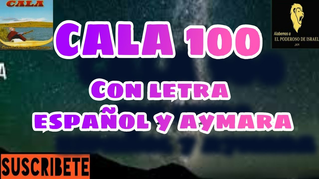 Himno cala 100 adoracion con letra espa&ntilde;ol y aymara