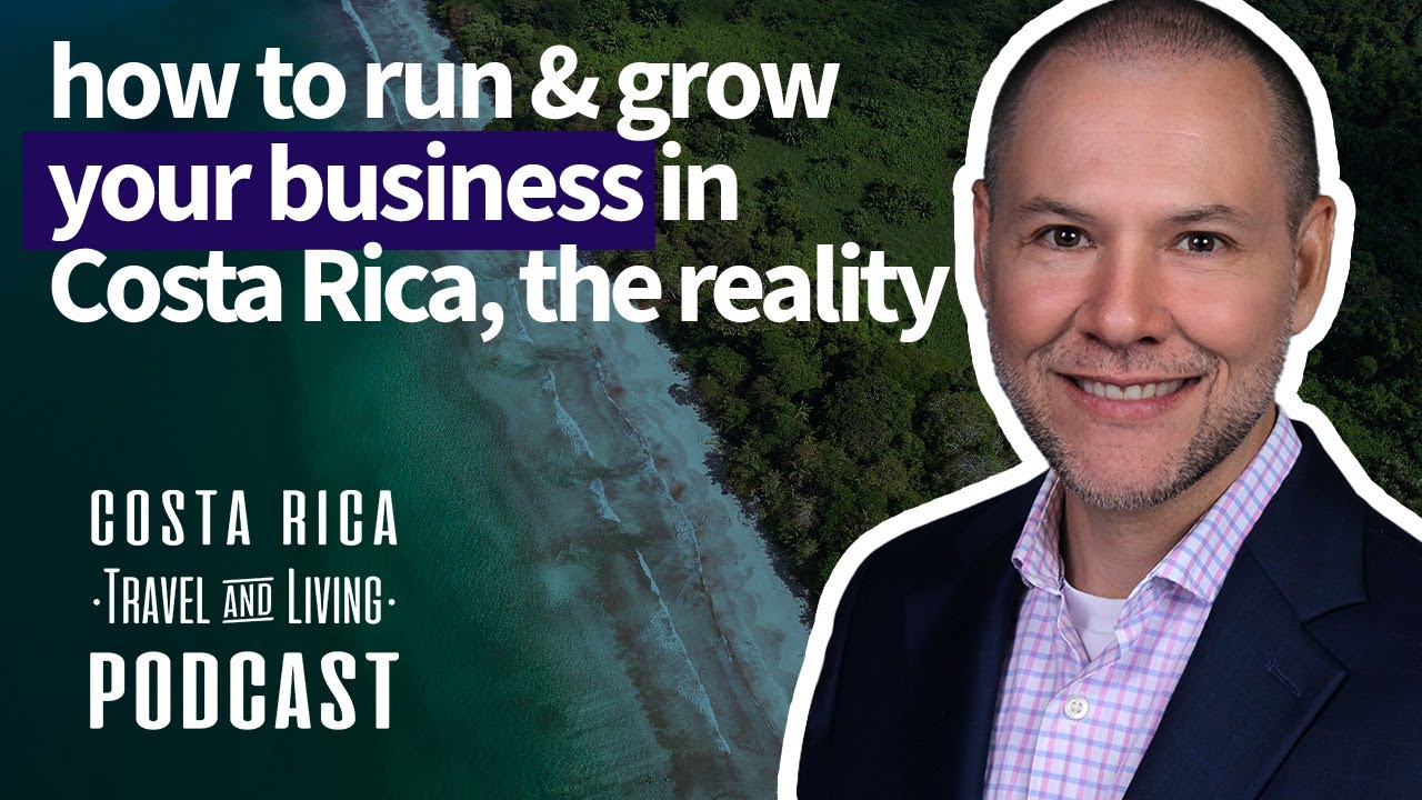 How to Run & Grow a Business in Costa Rica? The Reality - Ep18