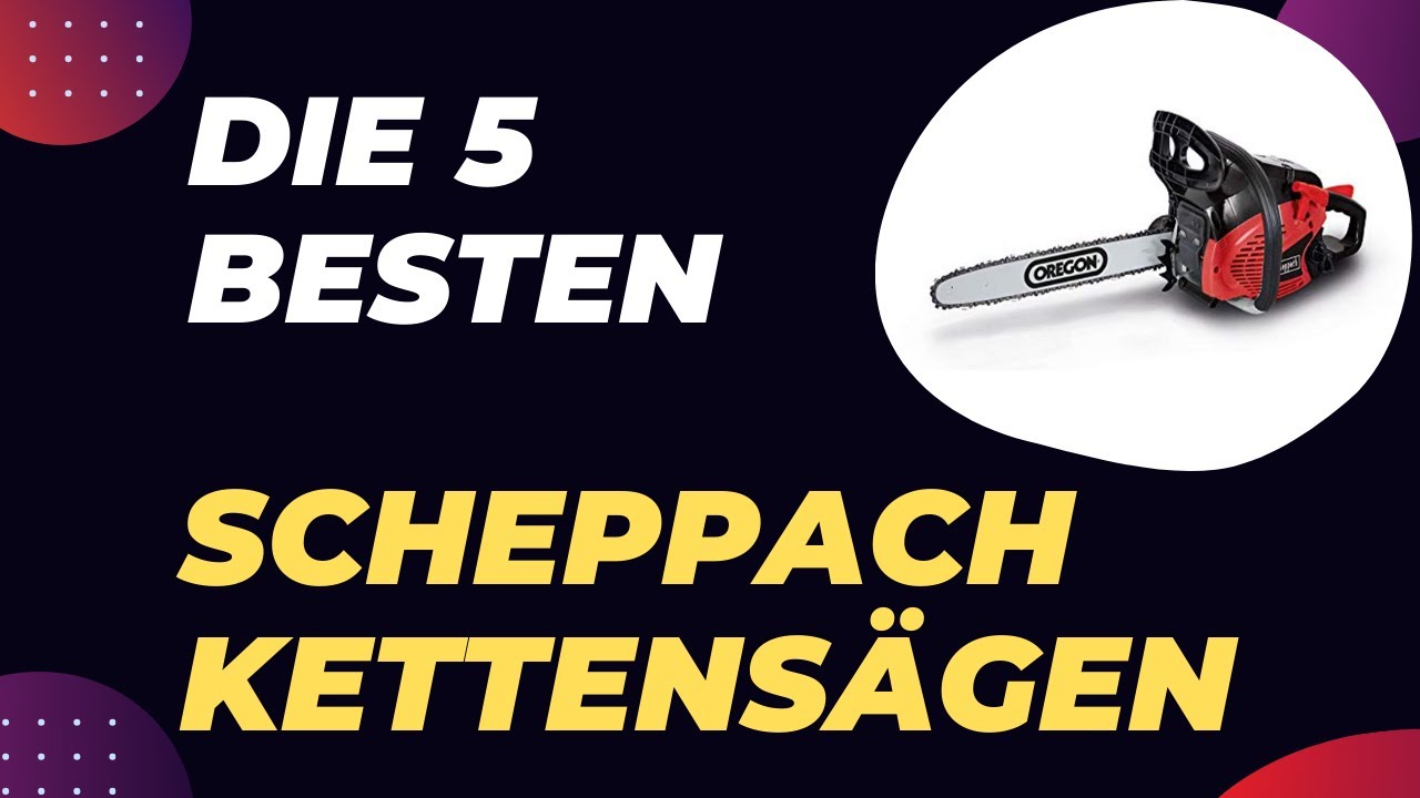 Die 5 Besten Scheppach Kettensägen Test 2026
