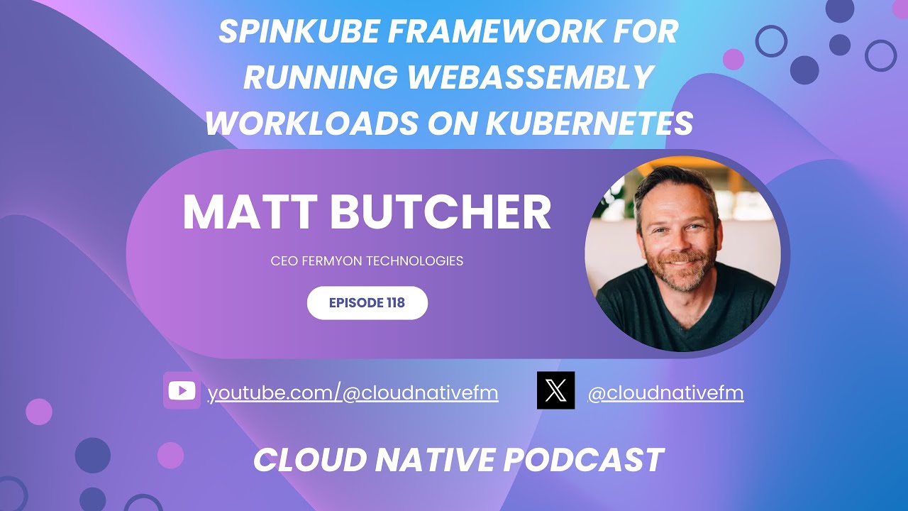 SpinKube Framework for Running WebAssembly Workloads On Kubernetes | Ep 118