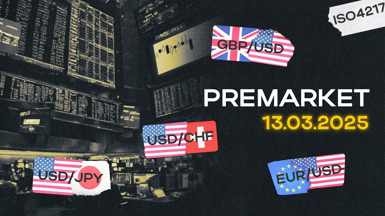 PreMarket (EUR, GBP, CHF, JPY) 13.03.2025