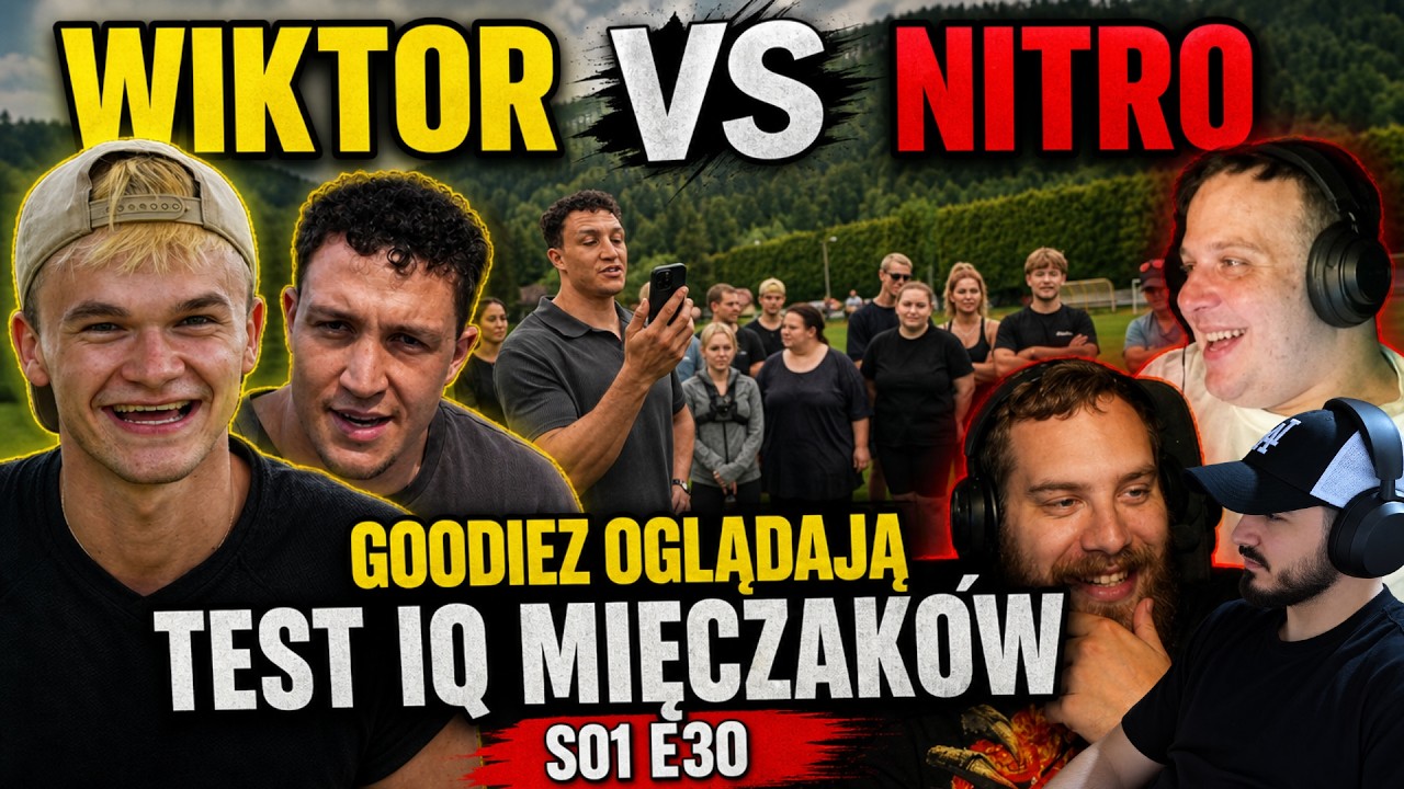 NITRO VS WIKTOR | GOODIEZ OGLĄDAJĄ TEST IQ MIĘCZAK&Oacute;W S01E30