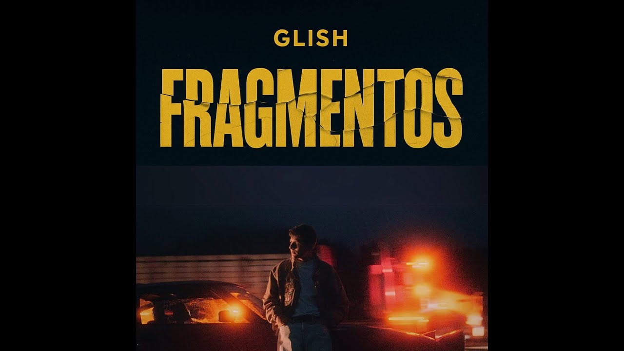 Glish - Fragmentos (Official Music Video)