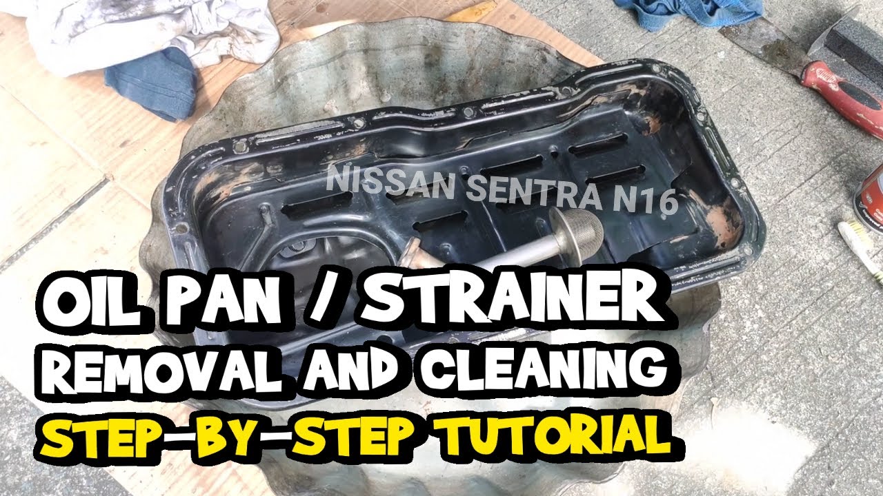 How To Clean Oil Pan and Oil Strainer NISSAN SENTRA N16 QG Engines Step-by-step Tutorial