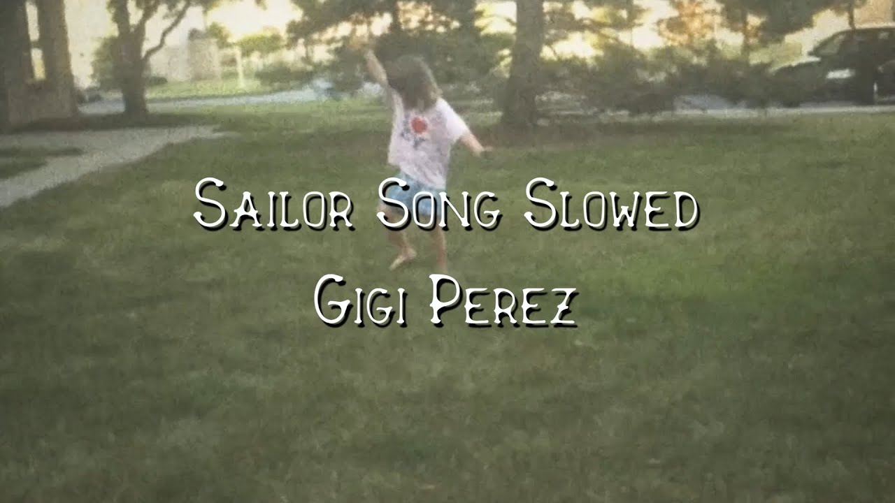 Sailor Song slowed - Gigi Perez