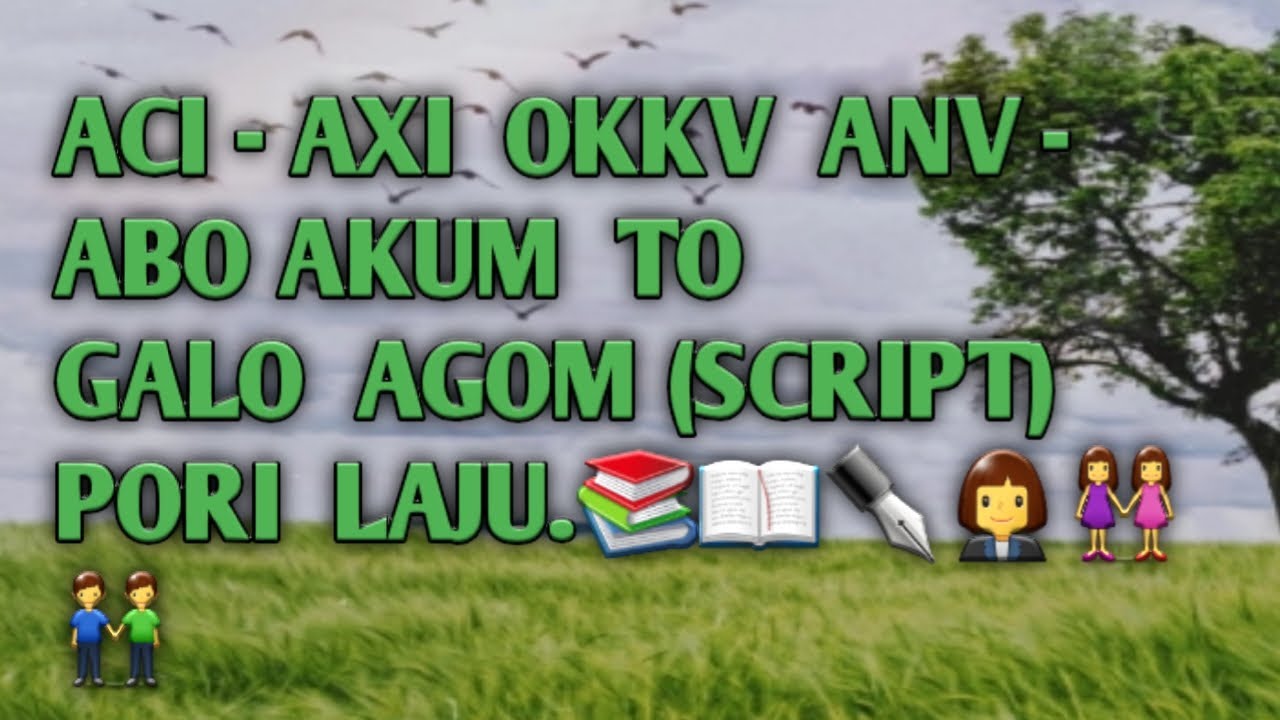 how to learn galo script arunachal pradesh # how to learn galo script.# KAJU GALO  AGOM PORI LAJU.