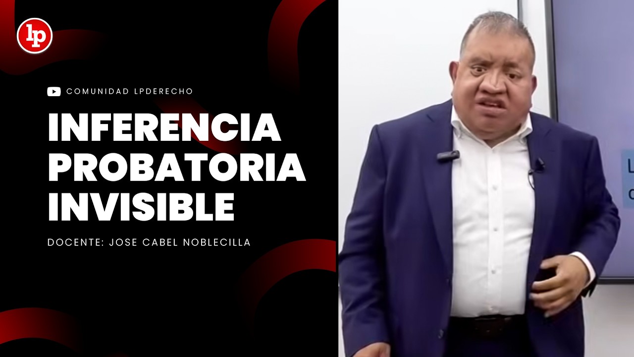 Inferencia probatoria invisible | Jose Cabel Noblecilla