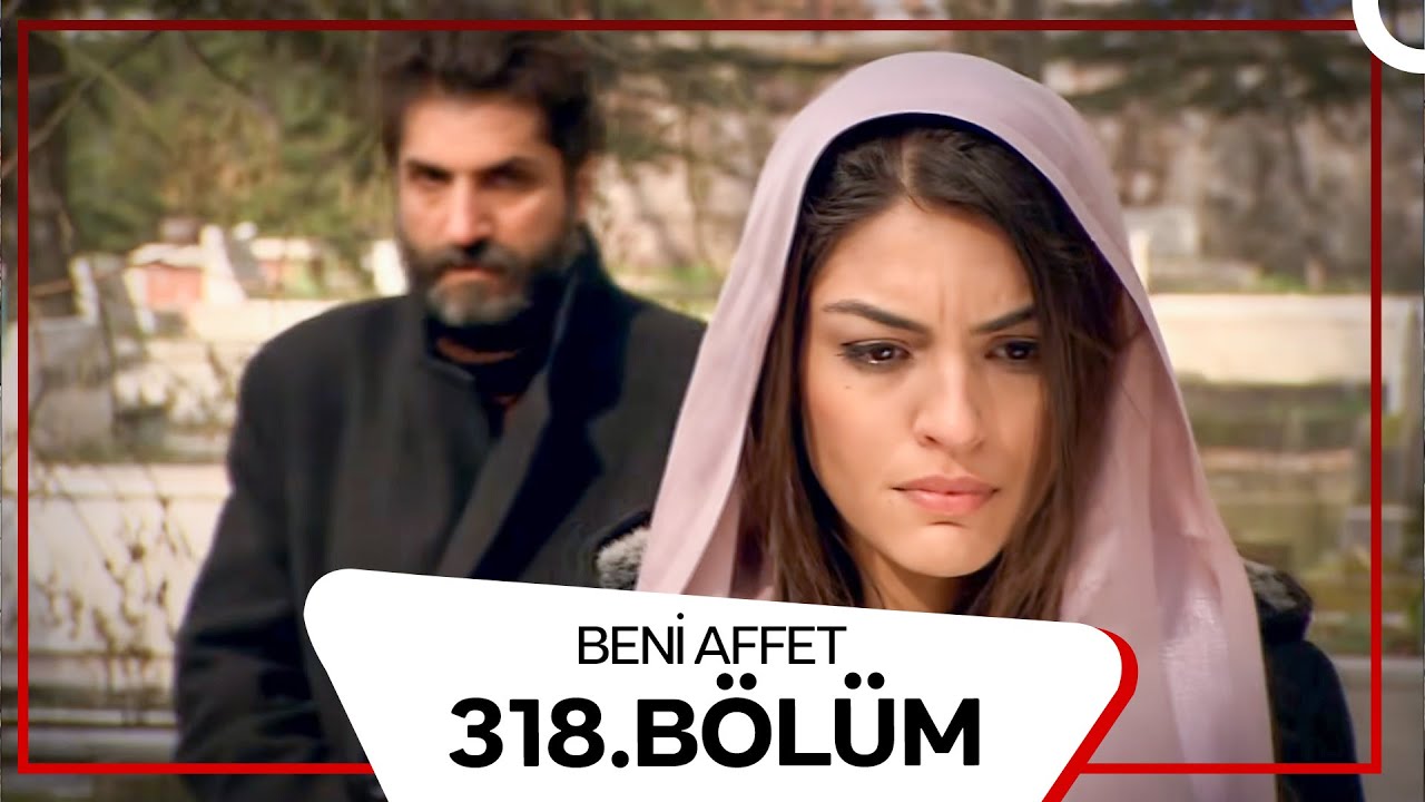 Beni Affet 318. Bölüm