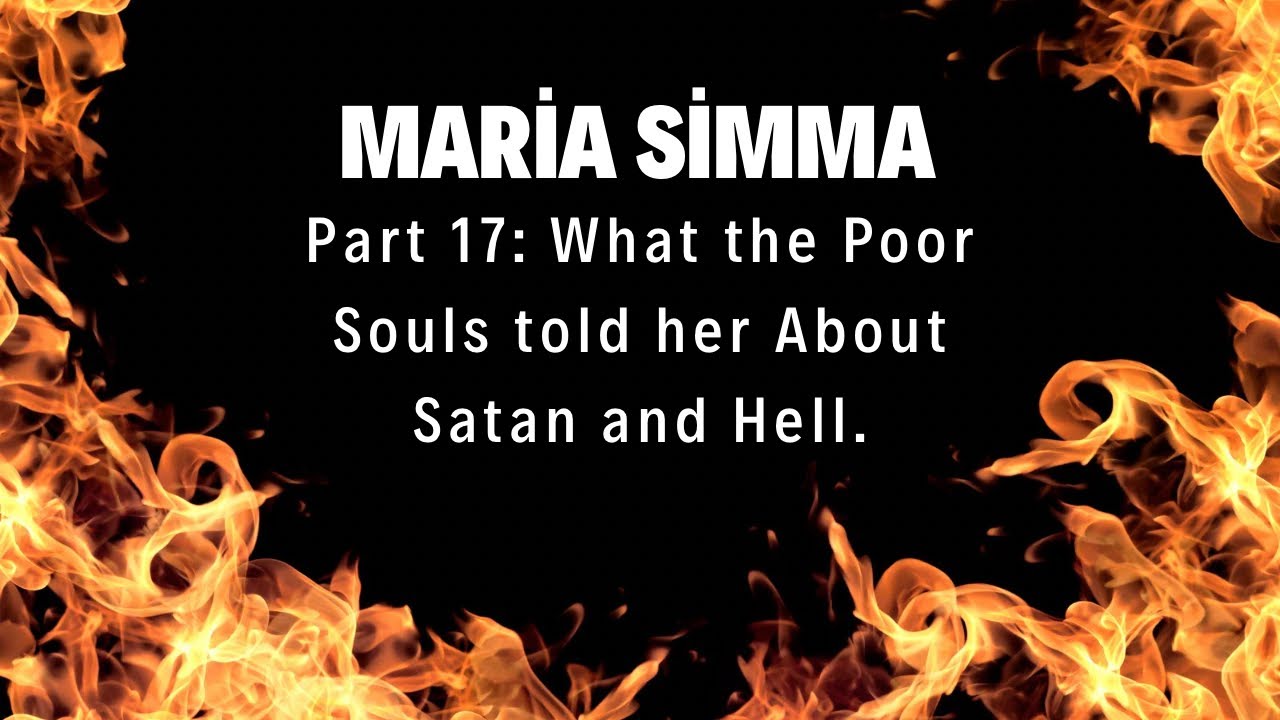Maria Simma Part 17: What the Poor Souls told her About Satan and Hell.