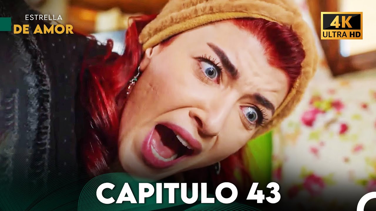 Estrella de Amor Capitulo 43 (4K)