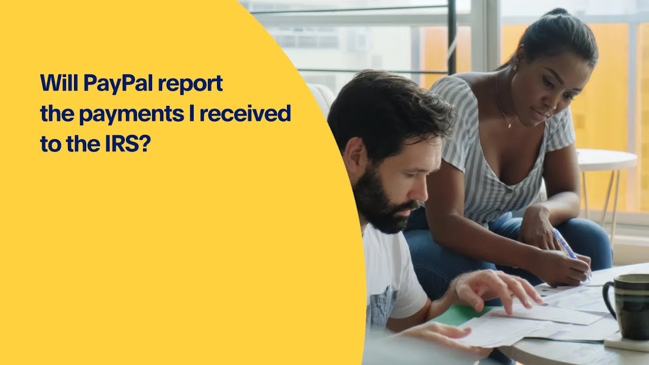 Will PayPal Report the Payments I Received to the IRS?