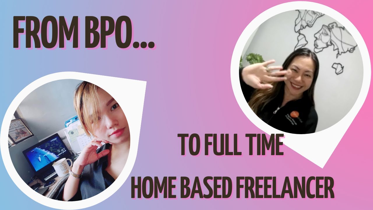 From BPO to FULL TIME HOME BASED FREELANCER