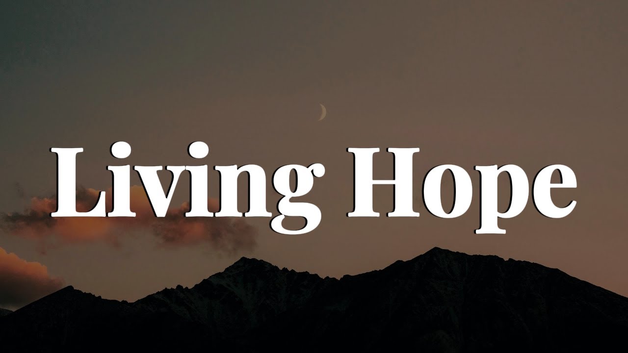 Phil Wickham - Living Hope || [Mix Lyrics] - CeCe Winans, Gerald, The Belonging Co, Tyasta Pangalila
