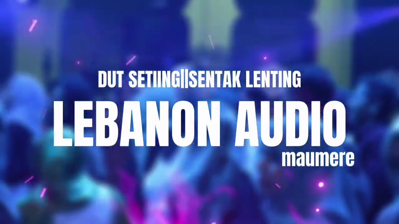 DUT SETIING|| SENTAK LENTING LEBANON AUDIO🍋