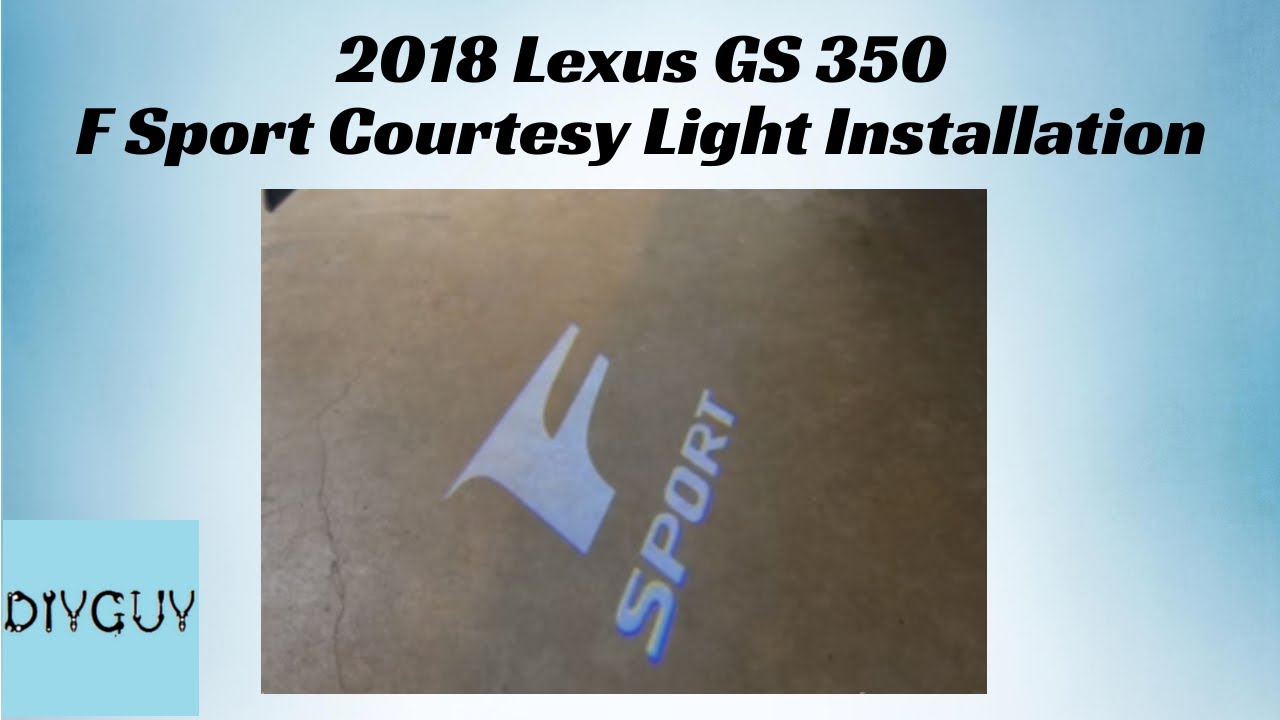 2018 Lexus GS 350 F Sport - Courtesy/Puddle Lights Installation