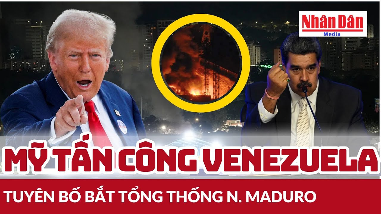 Mỹ tấn c&ocirc;ng Venezuela, tuy&ecirc;n bố bắt Tổng thống N. Maduro | B&aacute;o Nh&acirc;n D&acirc;n