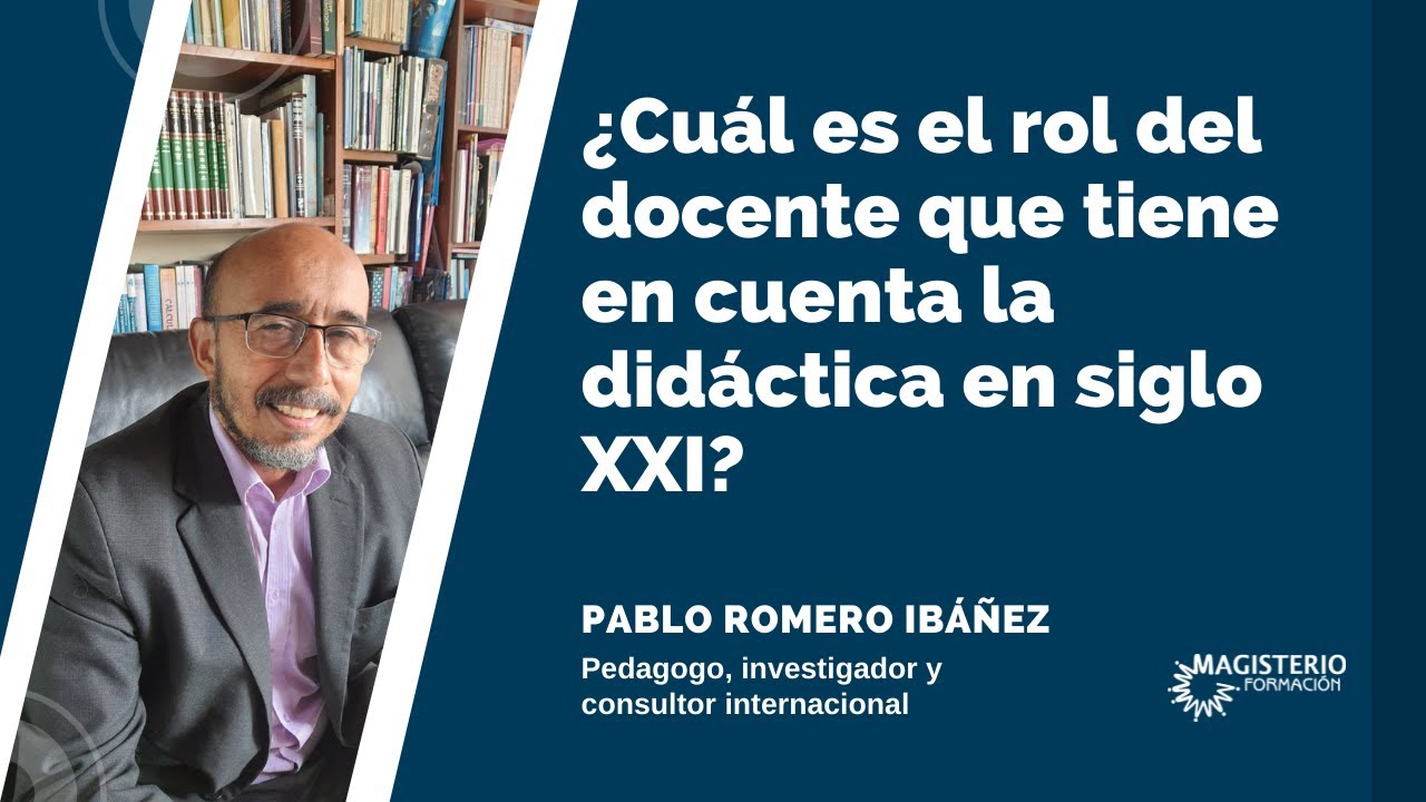 ¿Cuál es el rol del docente que tiene en cuenta la didáctica en siglo XXI?