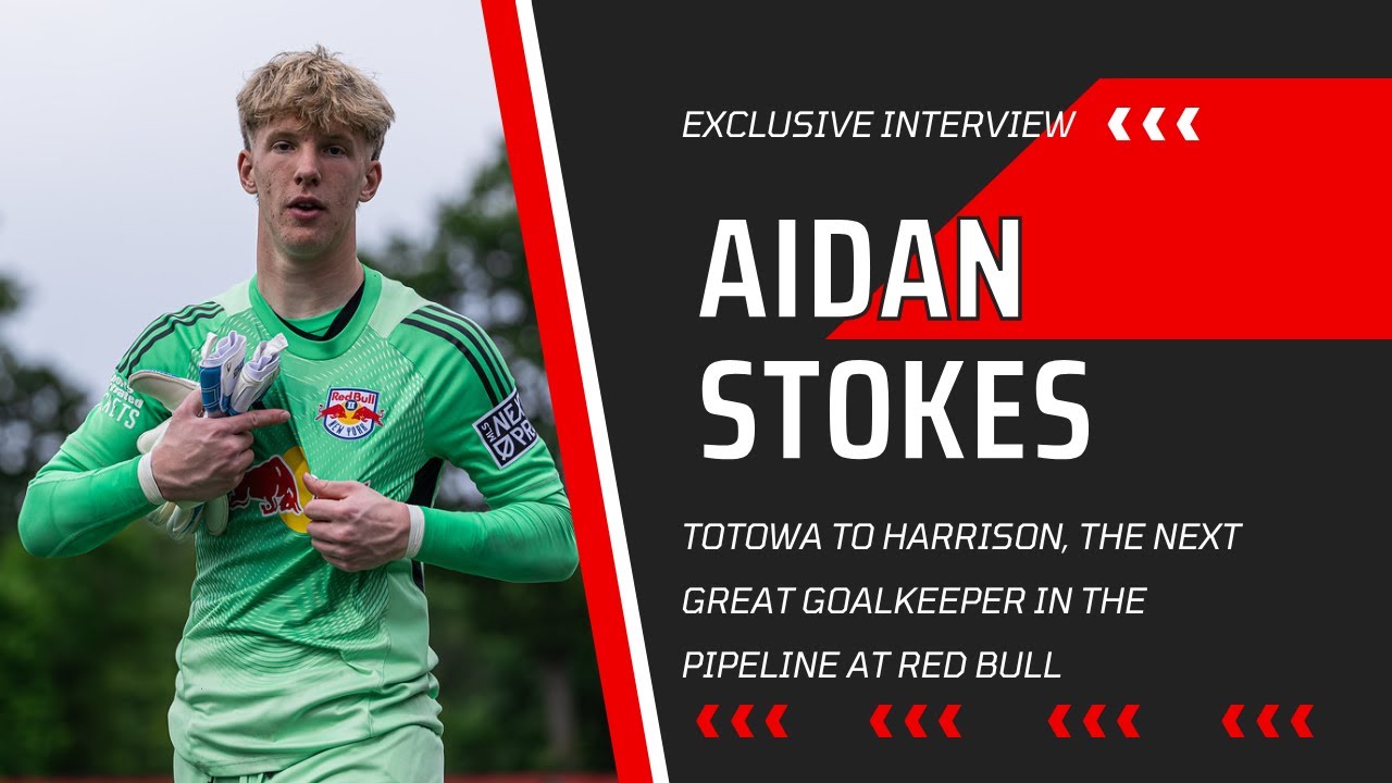 Exclusive: Totowa to Harrison, Aidan Stokes is the Next Great Goalkeeper in the Pipeline at Red Bull