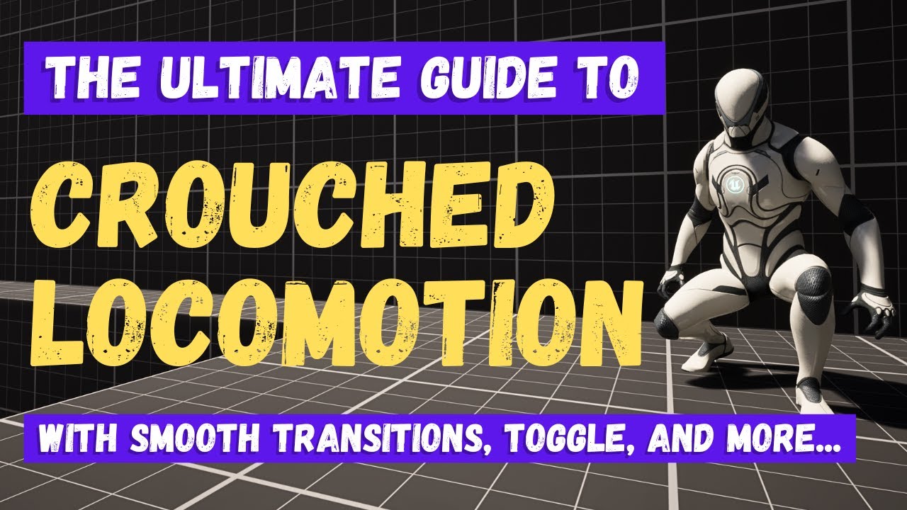 How To Set Up Crouch And Crouched Locomotion - Unreal Engine 5.6 Tutorial