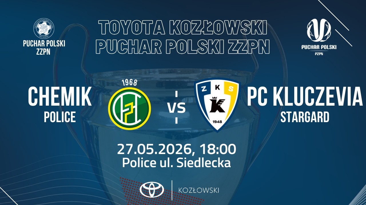 CHEMIK POLICE - POLSKI CUKIER KLUCZEVIA STARGARD 1/2 PUCHARU POLSKI ZZPN