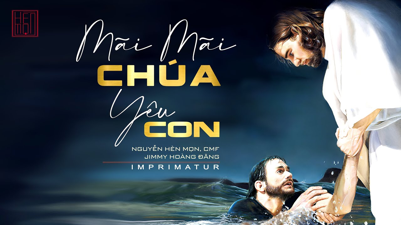 Mãi Mãi Chúa Yêu Con - Imprimatur - St: Nguyễn Hèn Mọn, CMF - Tb: Jimmy Hoàng Đăng
