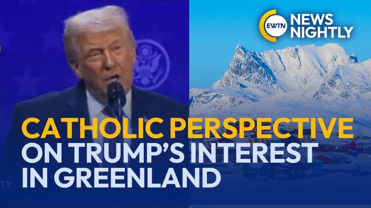 Catholic Perspective on Trump&rsquo;s Interest in Greenland | EWTN News Nightly