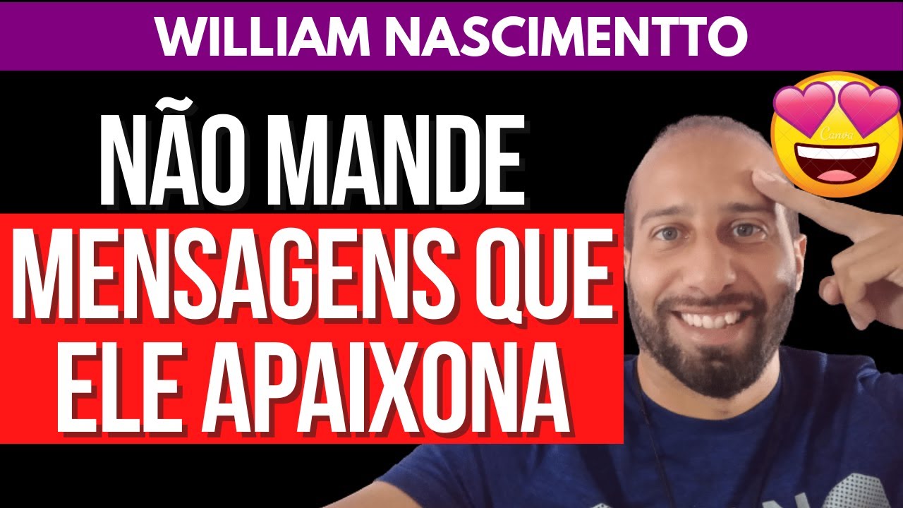 NÃO MANDE MENSAGENS QUE ELE SE APAIXONA | William Nascimentto